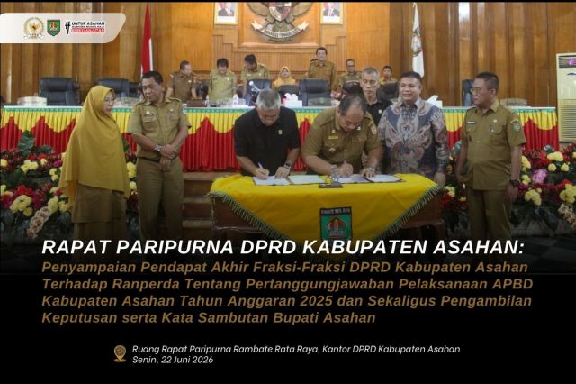 DPRD KABUPATEN ASAHAN SETUJUI RANPERDA PERTANGGUNGJAWABAN PELAKSANAAN APBD TA 2025 MENJADI PERDA